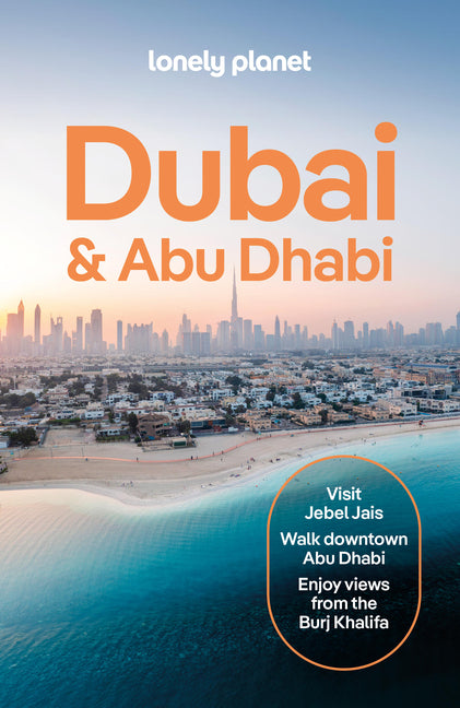 Lonely Planet Dubai & Abu Dhabi: Plan the Trip of a Lifetime Detailed Itineraries & Maps Insider Tips Covers Deira, Bur Dubai, Jumeirah, Dubai Marina, by Skirka, Hayley