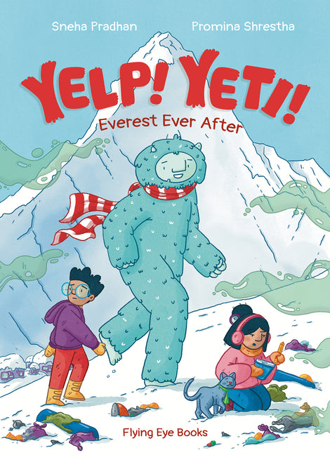 Yelp! Yeti! Everest Ever After by Pradhan, Sneha