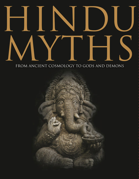 Hindu Myths: From Ancient Cosmology to Gods and Demons