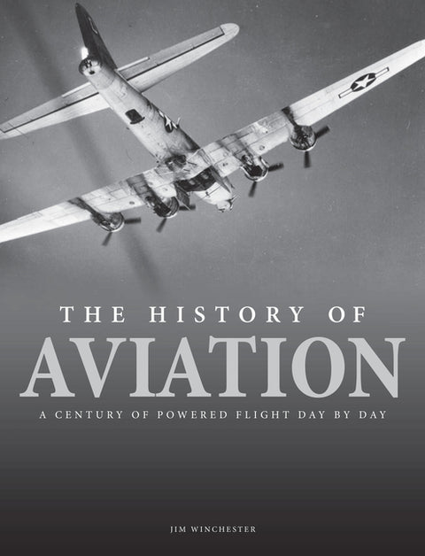 The History of Aviation: A Century of Powered Flight Day-By-Day
