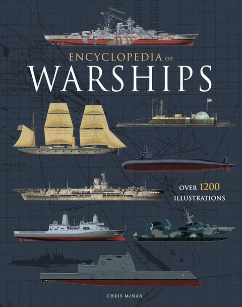 Encyclopedia of Warships: Over 1200 Illustrations by McNab, Chris