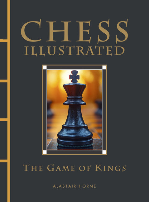 Chess Illustrated: The Game of Kings