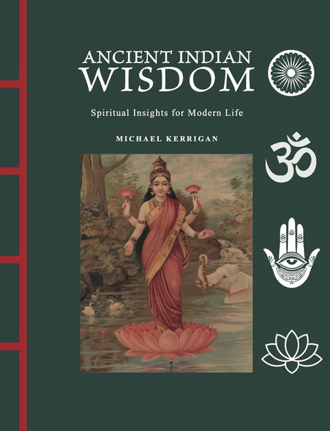 Ancient Indian Wisdom: Spiritual Insights for Modern Life by Kerrigan, Michael