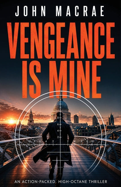 Vengeance Is Mine: an action-packed, high-octane thriller by MacRae, John