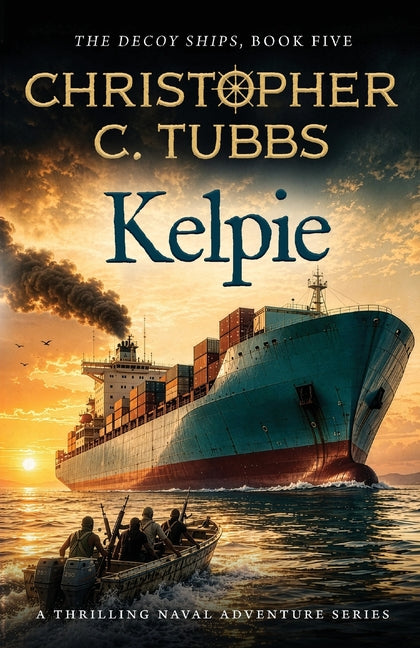 Kelpie: a gripping modern naval action thriller by Tubbs, Christopher C.