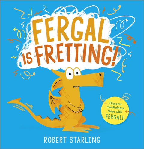 Fergal Is Fretting!: Discover Fergal's Mindfulness Steps That Help Children Deal with Anxiety