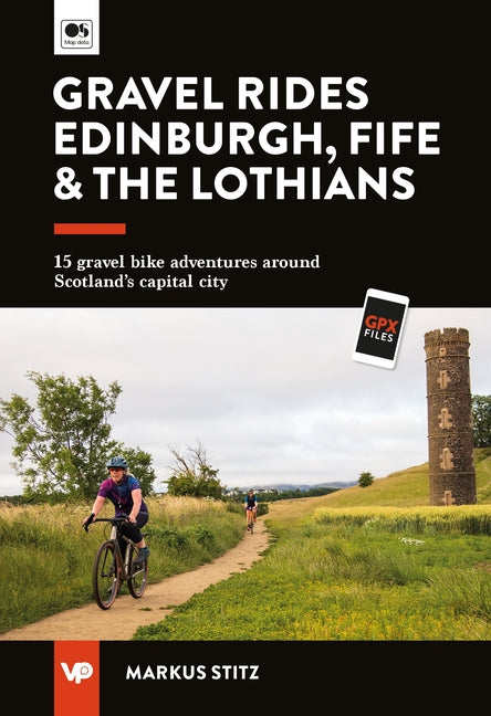 Gravel Rides Edinburgh, Fife & the Lothians: 15 Gravel Bike Adventures Around Scotland's Capital City by Stitz, Markus