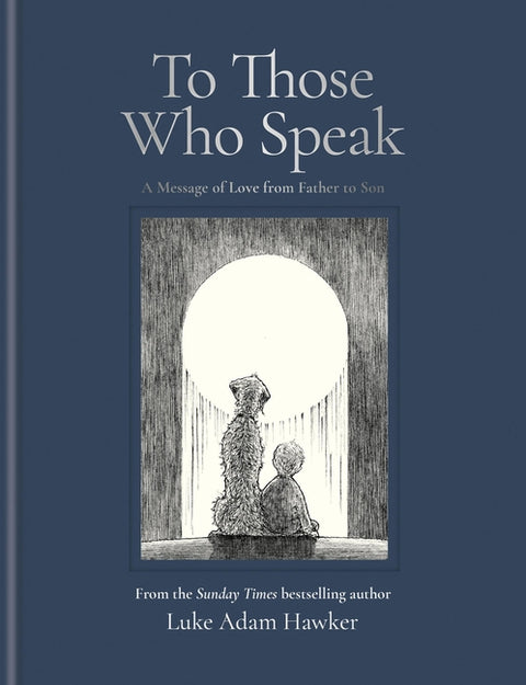 To Those Who Speak: A Message of Love from Father to Son