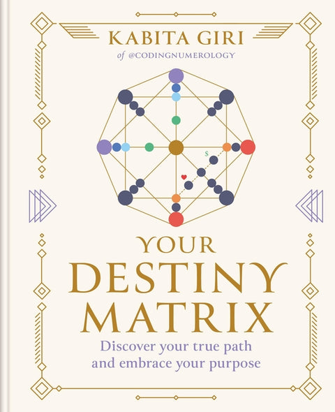 Your Destiny Matrix: Discover Your True Path and Embrace Your Purpose by Giri, Kabita