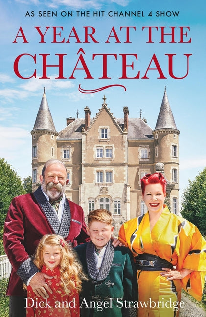 A Year at the Chateau: As Seen on the Hit Channel 4 Show