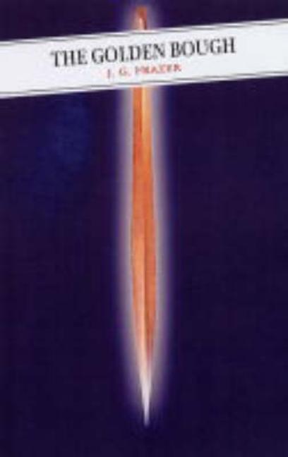 The Golden Bough: A Study in Comparative Religion by Frazer, J. G.