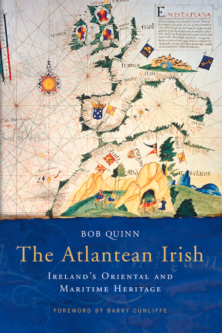 The Atlantean Irish: Ireland's Oriental and Maritime Heritage by Quinn, Bob