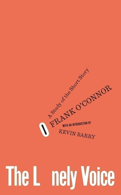 The Lonely Voice: A Study of the Short Story by O'Connor, Frank