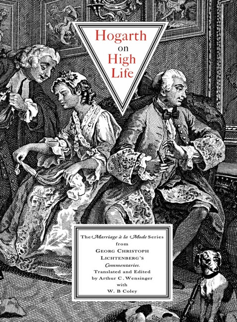 Hogarth on High Life: The Marriage a la Mode Series from Georg Cristoph Lichtenberg's Commentaries