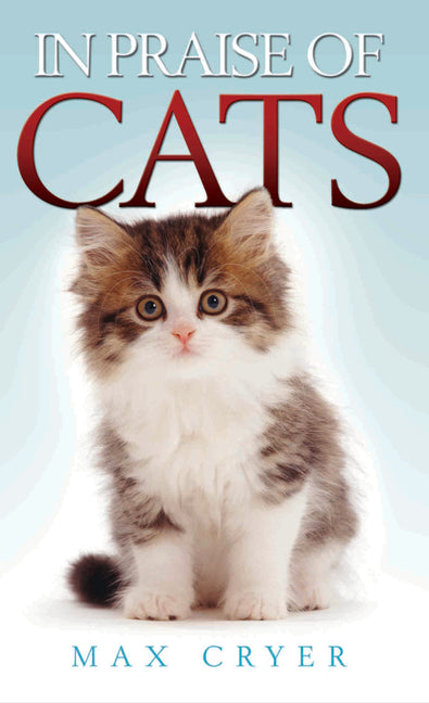 In Praise of Cats by Cryer, Max