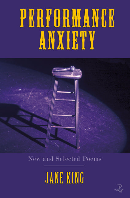 Performance Anxiety: New and Selected Poems by King, Jane