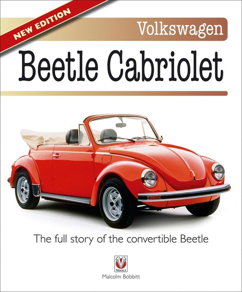 Volkswagen Beetle Cabriolet: - The Full Story of the Convertible Beetle (New Edition) by Bobbitt, Malcolm