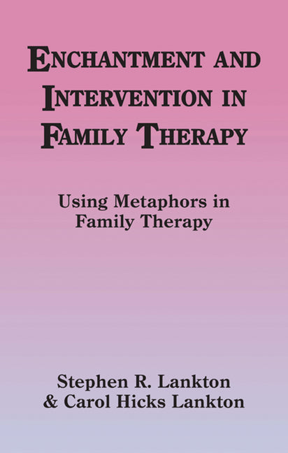 Enchantment and Intervention in Family Therapy: Using Metaphors in Family Therapy