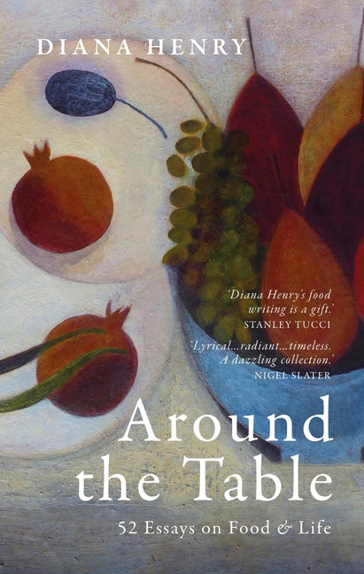Around the Table: 52 Essays on Food & Life by Henry, Diana