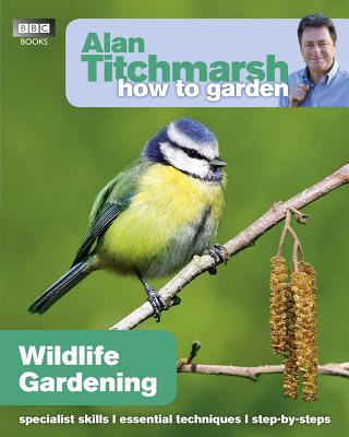 Wildlife Gardening: Volume 28 by Titchmarsh, Alan