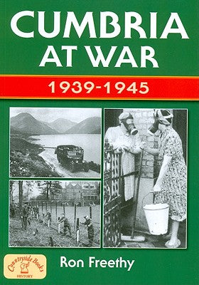 Cumbria at War 1939-1945 by Freethy, Ron