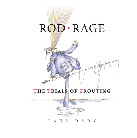 Rod Rage: The Trials of Trouting