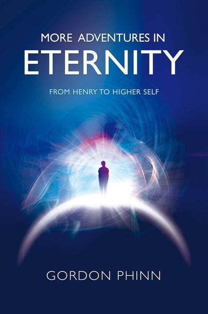 More Adventures in Eternity: From Henry to Higher Self