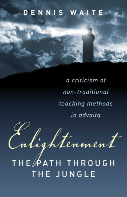 Enlightenment: The Path Through the Jungle: A Criticism of Non-Traditional Teaching Methods in Advaita