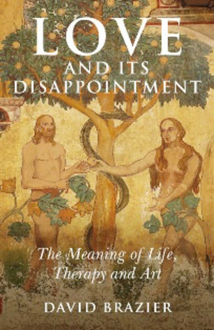 Love and Its Disappointment by Brazier, David
