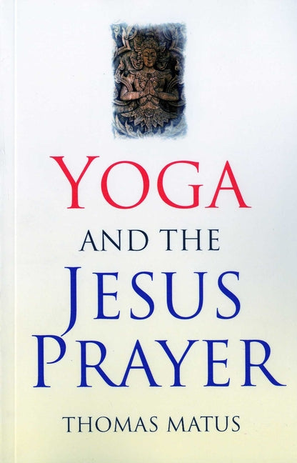 Yoga and the Jesus Prayer by Matus, Thomas
