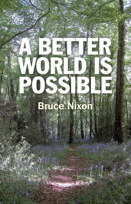 A Better World is Possible by Nixon, Bruce