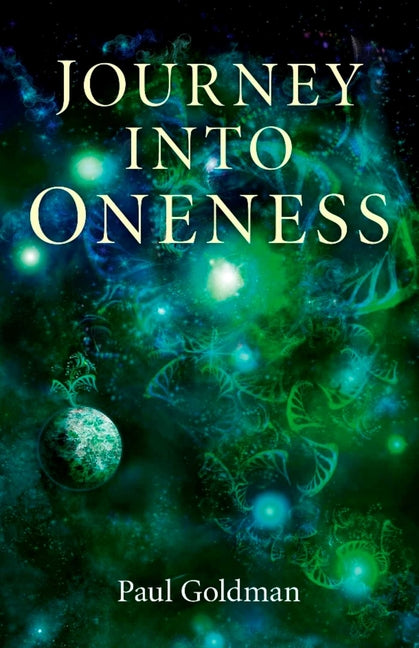 Journey Into Oneness by Goldman, Paul