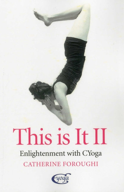 This Is It: Enlightenment with Cyoga by Foroughi, Catherine