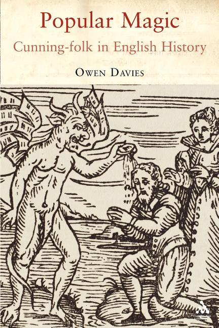 Popular Magic: Cunning-Folk in English History by Davies, Owen