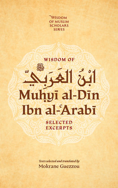 Wisdom of Ibn Al-Arabi: Selected Excerpts