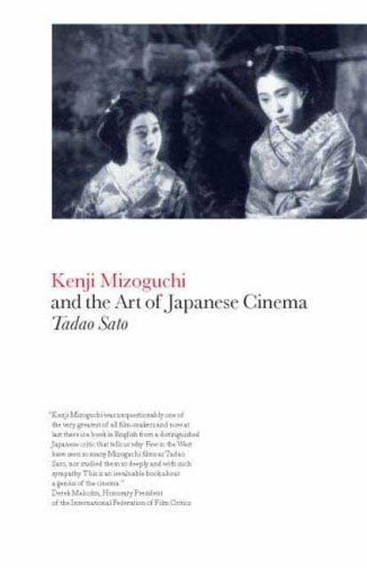 Kenji Mizoguchi and the Art of Japanese Cinema by Sato, Tadao