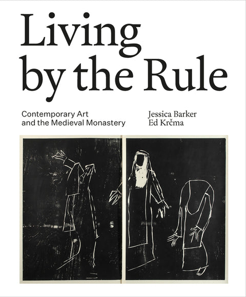 Living by the Rule: Contemporary Art and the Medieval Monastery