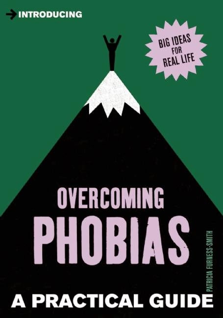 Introducing Overcoming Phobias: A Practical Guide by Furness-Smith, Patricia