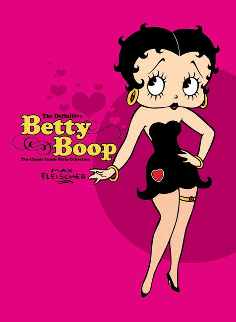 The Definitive Betty Boop: The Classic Comic Strip Collection by Counihan, Bud