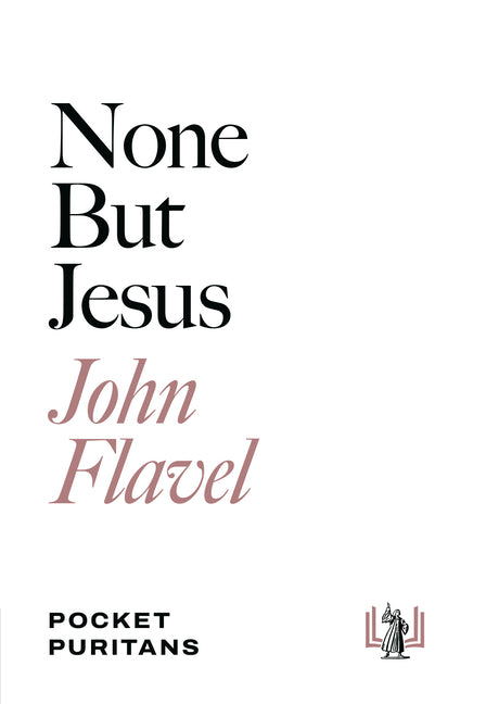None But Jesus by Flavel, John