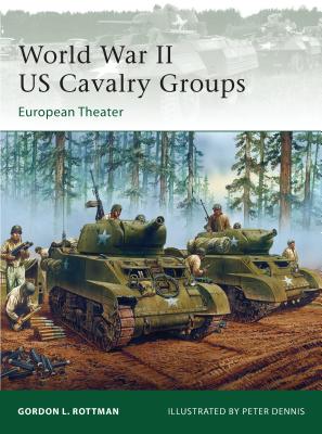 World War II Us Cavalry Groups: European Theater by Rottman, Gordon L.