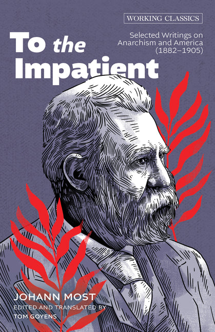 To the Impatient: Selected Writings on Anarchism and America (1882-1905) by Goyens, Tom