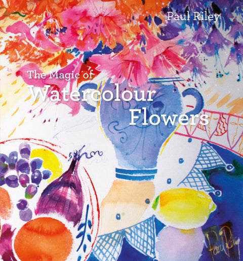The Magic of Watercolour Flowers: Step by Step Techniques and Inspiration
