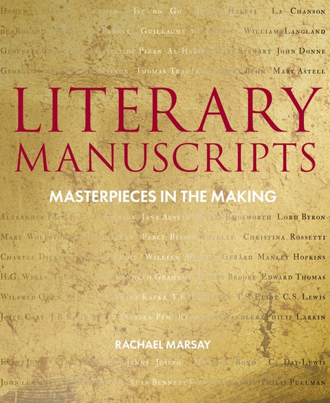 Literary Manuscripts: Masterpieces in the Making by Marsay, Rachael