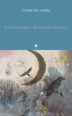 In Castlewood / An Ghaoth Aduaidh by Nic Aodha, Colette