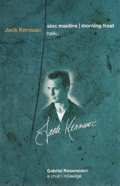 Morning Frost / Sioc Maidine: Haiku by Kerouac, Jack