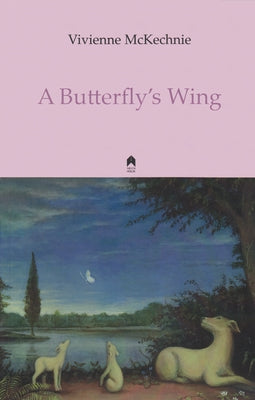 A Butterfly's Wing by McKechnie, Vivienne