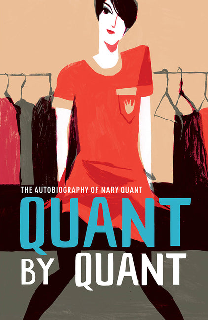 Quant by Quant: The Autobiography of Mary Quant by Quant, Mary