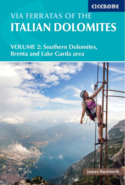 Via Ferratas of the Italian Dolomites Volume 2: Southern Dolomites, Brenta and Lake Garda