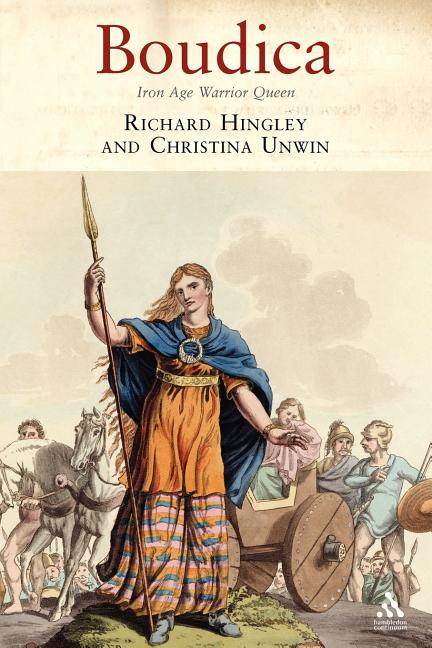 Boudica: Iron Age Warrior Queen by Hingley, Richard
